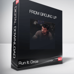 Run It Once - From Ground Up