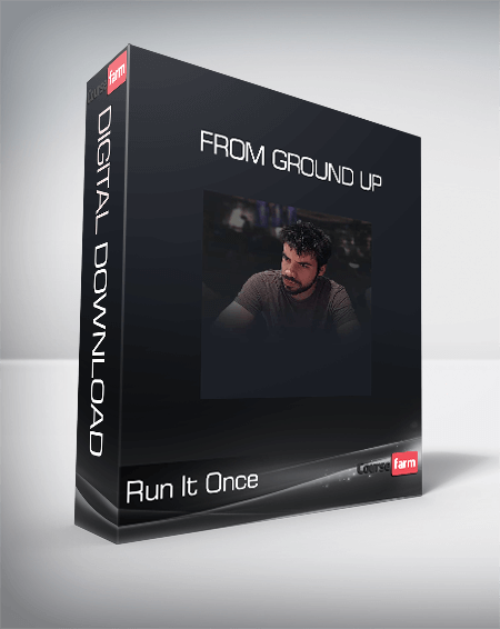 Run It Once - From Ground Up