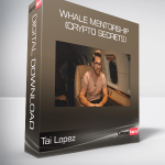 Tai Lopez - Whale Mentorship (Crypto Secrets)