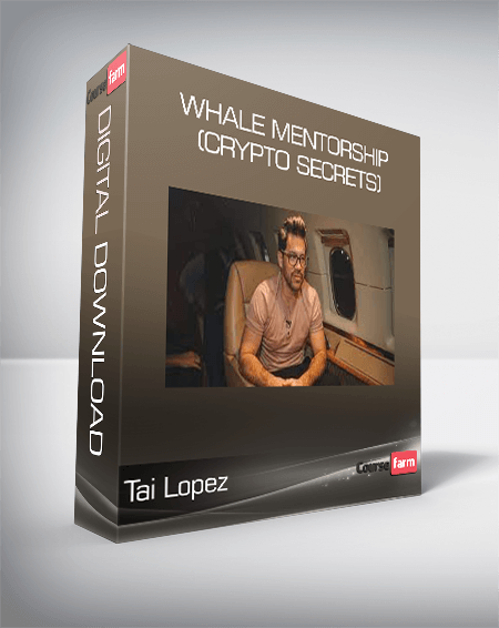 Tai Lopez - Whale Mentorship (Crypto Secrets)