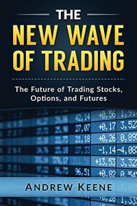 Andrew Keene – The New Wave of Trading