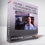 Anton Kreil - Course 1 - Introduction to Professional Level Trading (IPLT) Video Series