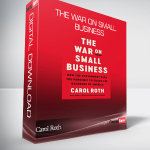 Carol Roth – The War on Small Business