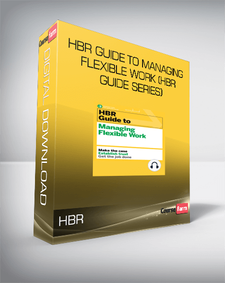 HBR Guide to Managing Flexible Work (HBR Guide Series)