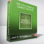 Jack D. Schwager - The Little Book of Market Wizards