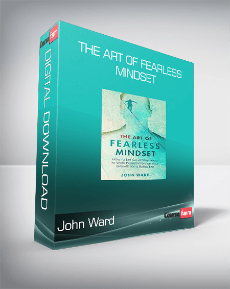 John Ward - The Art of Fearless Mindset