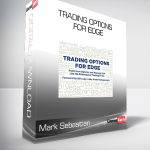 Mark Sebastian - Trading Options for Edge