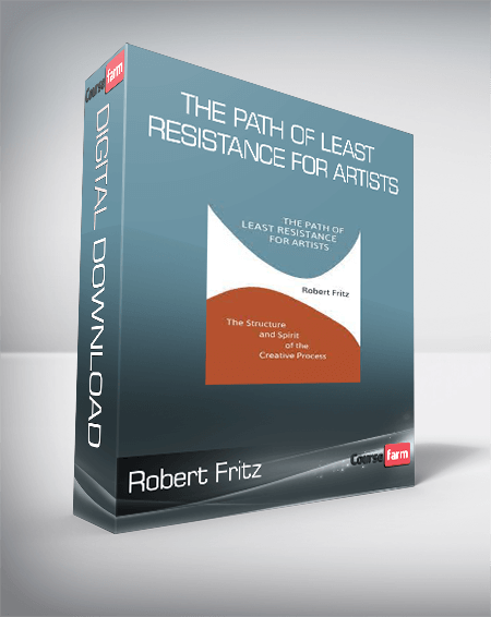 Robert Fritz - The Path of Least Resistance for Artists