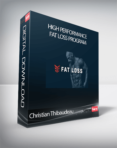 Christian Thibaudeau - High Performance Fat Loss Program