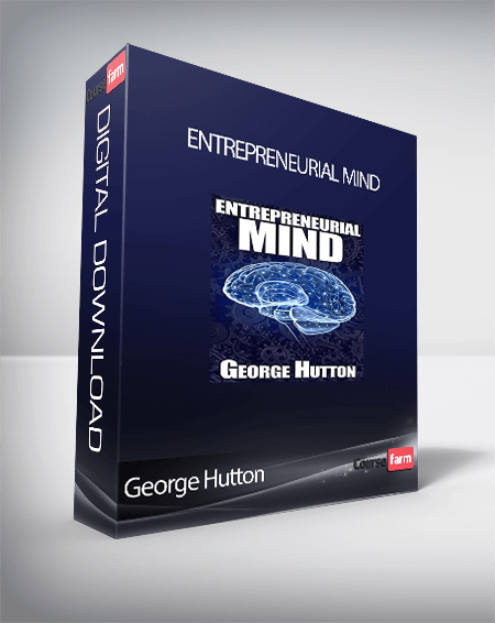 George Hutton - Entrepreneurial Mind