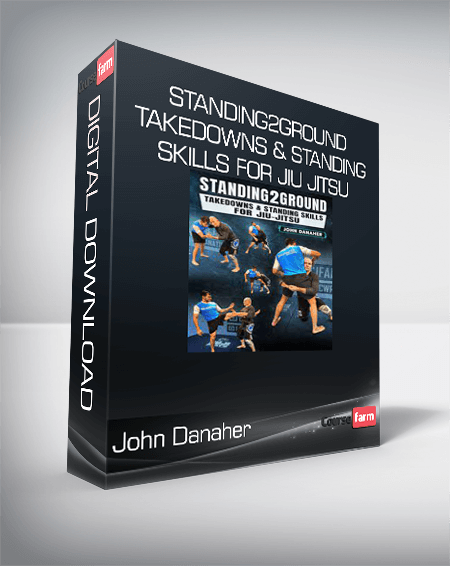 John Danaher - Standing2Ground: Takedowns & Standing Skills For Jiu Jitsu