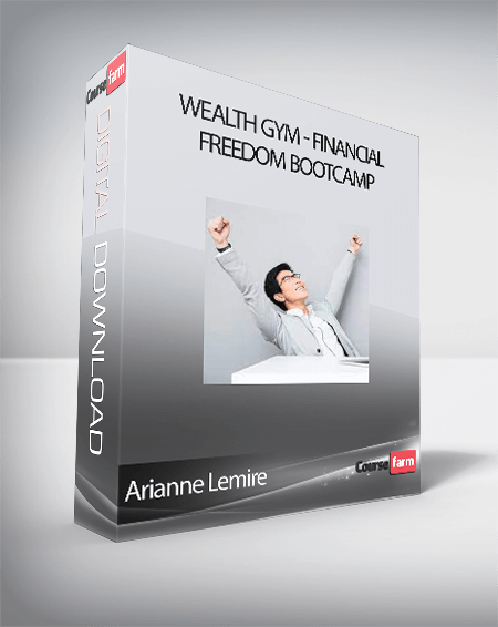Arianne Lemire - Wealth Gym - Financial Freedom Bootcamp