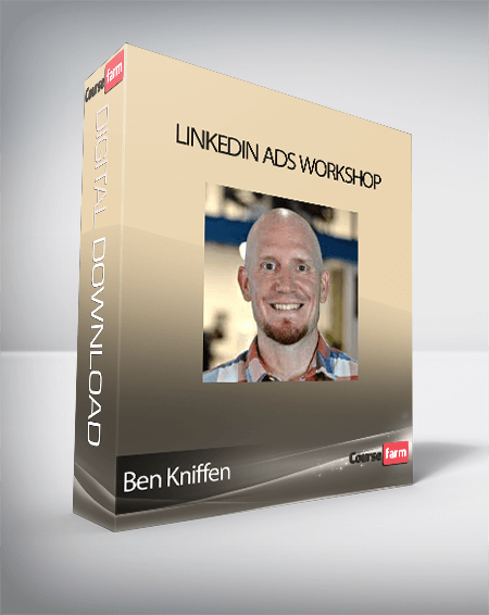 Ben Kniffen - LinkedIn Ads Workshop