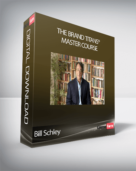 Bill Schley - The Brand Titans® Master Course