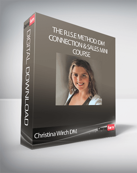 Christina Wirch DM - THE R.I.S.E METHOD: DM CONNECTION & SALES MINI COURSE