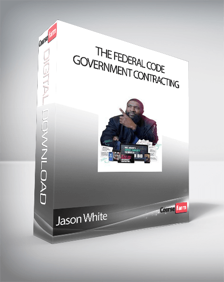 Jason White - The Federal Code GOVERNMENT CONTRACTING