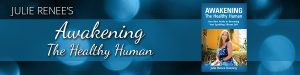 Julie Renee - Awakening The Healthy Human