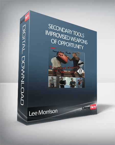 Lee Morrison - Secondary Tools - Improvised Weapons of Opportunity