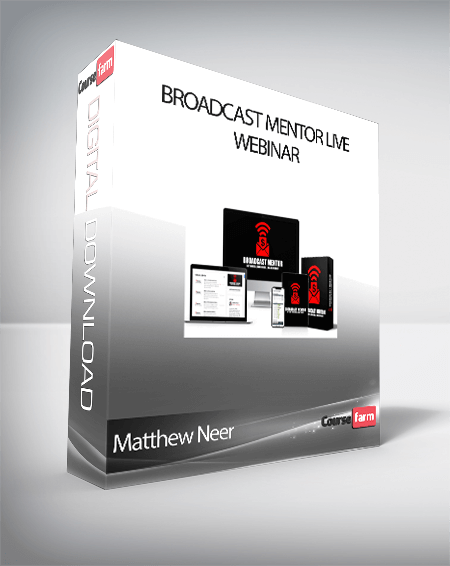 Matthew Neer - BROADCAST MENTOR LIVE Webinar