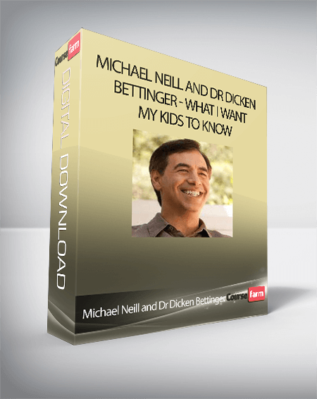 Michael Neill and Dr Dicken Bettinger - What I Want My Kids to Know