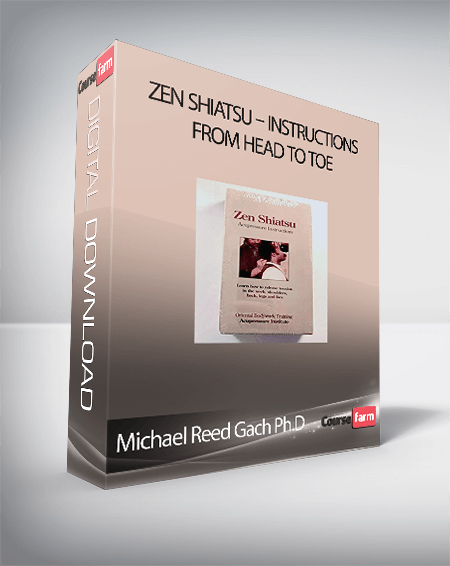 Michael Reed Gach Ph.D - Zen Shiatsu – Instructions from head to toe