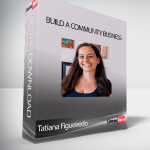 Tatiana Figueiredo - Build a community business