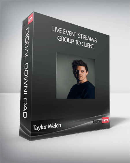 Taylor Welch - Live Event Stream & Group to Client