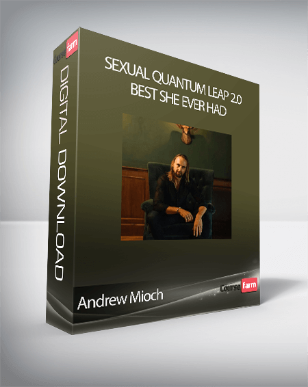 Andrew Mioch - Sexual Quantum Leap 2.0 - Best She Ever Had