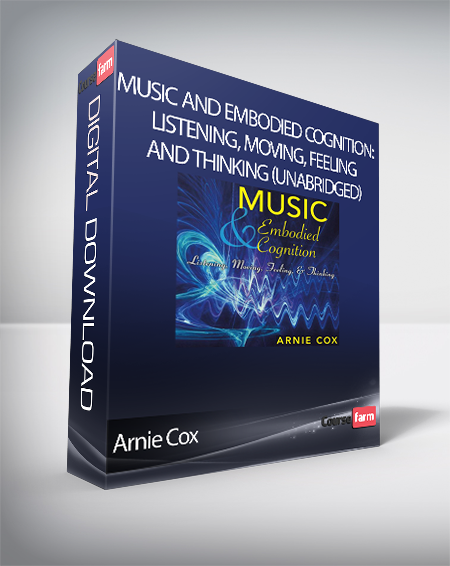 Arnie Cox - Music and Embodied Cognition: Listening, Moving, Feeling, and Thinking (Unabridged)