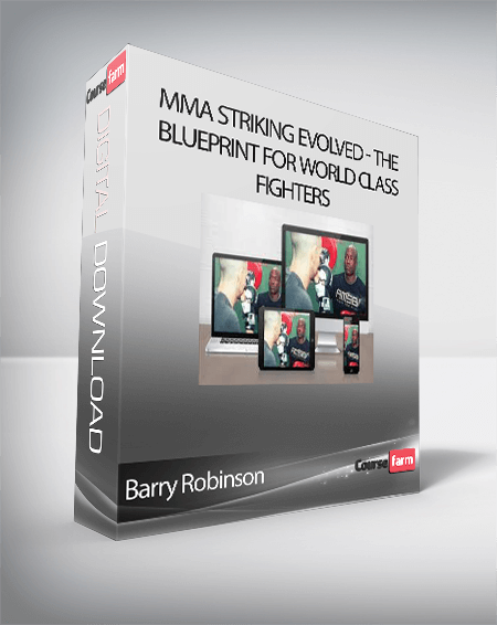 Barry Robinson - MMA Striking Evolved - The Blueprint for World Class Fighters