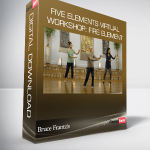 Bruce Frantzis - Five Elements Virtual Workshop: Fire Element
