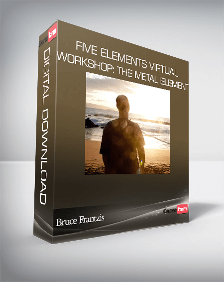 Bruce Frantzis - Five Elements Virtual Workshop: The Metal Element