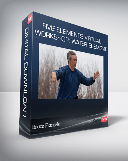 Bruce Frantzis - Five Elements Virtual Workshop: Water Element