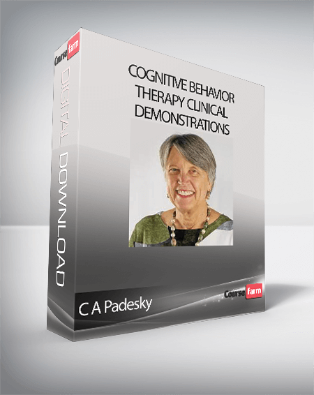 C A Padesky - Cognitive Behavior Therapy Clinical Demonstrations