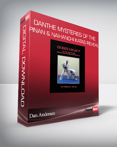 Dan Anderson - Itosu's Legacy - The Mysteries of the Pinan & Naihanchi Katas Reveal