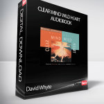 David Whyte - Clear Mind Wild Heart Audiobook