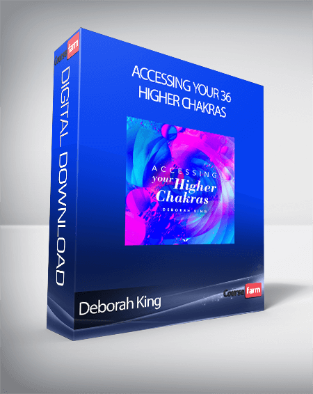 Deborah King - Accessing Your 36 Higher Chakras