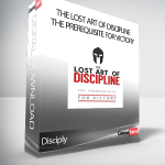 Disciply - The Lost Art of Discipline: The Prerequisite for Victory