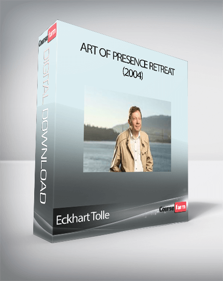 Eckhart Tolle - Art of Presence Retreat (2004)