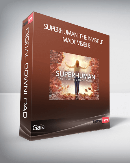 Gaia - Superhuman: The Invisible Made Visible