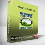 George Hutton - Hypnotic Storytelling