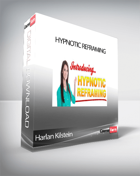 Harlan Kilstein - Hypnotic Reframing