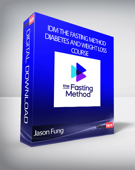 Jason Fung - IDM The Fasting Method Diabetes And Weight Loss Course