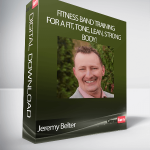 Jeremy Belter - Fitness Band Training For A Fit, Tone, Lean, Strong Body!