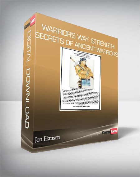 Jon Hansen - Warrior's Way: Strength Secrets Of Ancient Warrior's