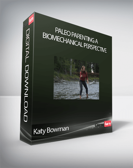 Katy Bowman - Paleo Parenting A Biomechanical Perspective