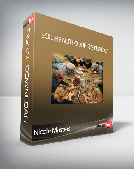 Nicole Masters - Soil Health Courses Bundle