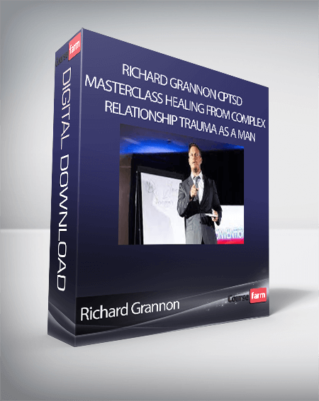 Richard Grannon - Richard Grannon CPTSD Masterclass: Healing from Complex Relationship Trauma as a Man