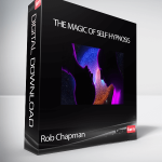 Rob Chapman - The Magic of Self Hypnosis