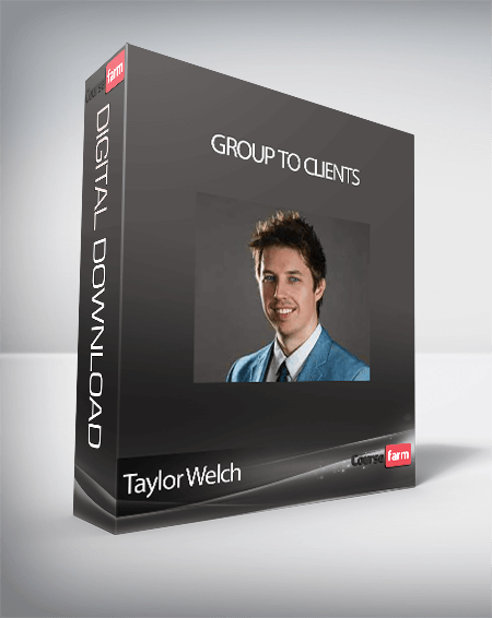 Taylor Welch - Group to Clients